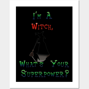 I'm A Witch  What's Your Superpower Posters and Art